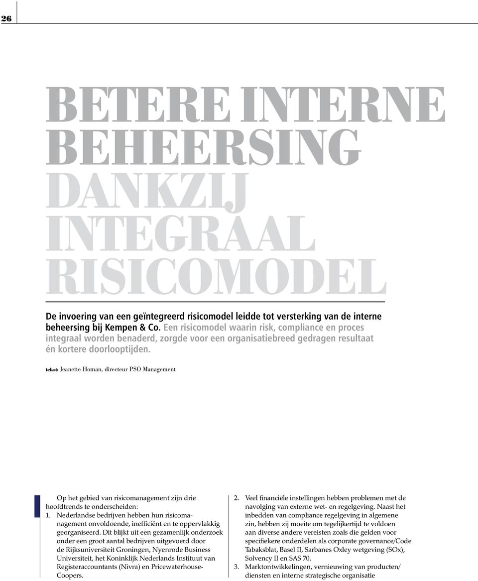 tekst: Jeanette Homan, directeur PSO Management Op het gebied van risicomanagement zijn drie hoofdtrends te onderscheiden: 1.