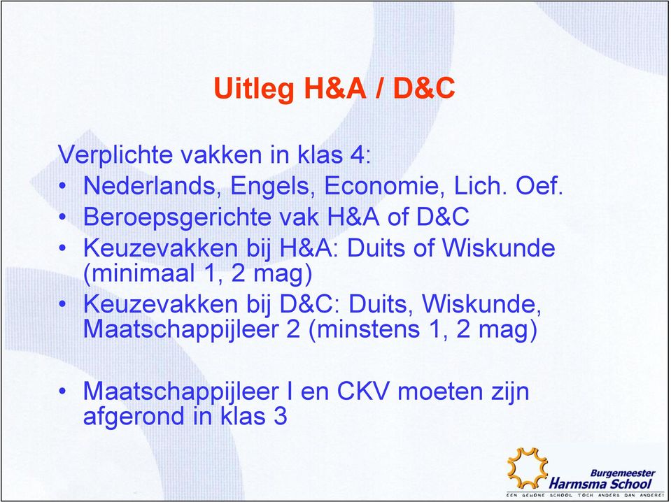 Beroepsgerichte vak H&A of D&C Keuzevakken bij H&A: Duits of Wiskunde