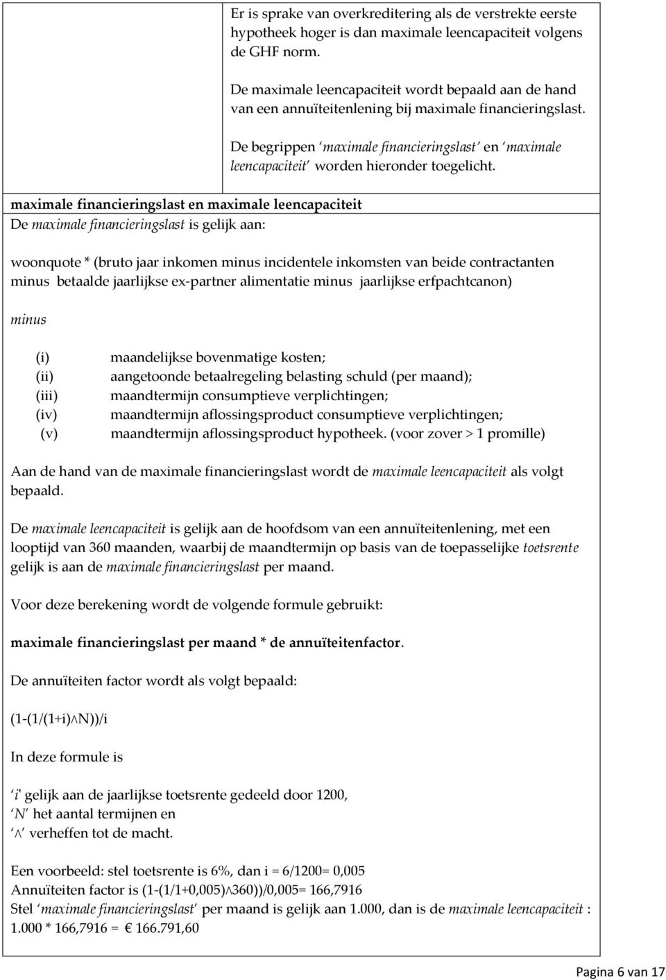 De begrippen maximale financieringslast en maximale leencapaciteit worden hieronder toegelicht.