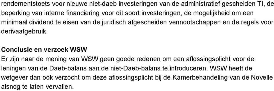 Conclusie en verzoek WSW Er zijn naar de mening van WSW geen goede redenen om een aflossingsplicht voor de leningen van de Daeb-balans aan de