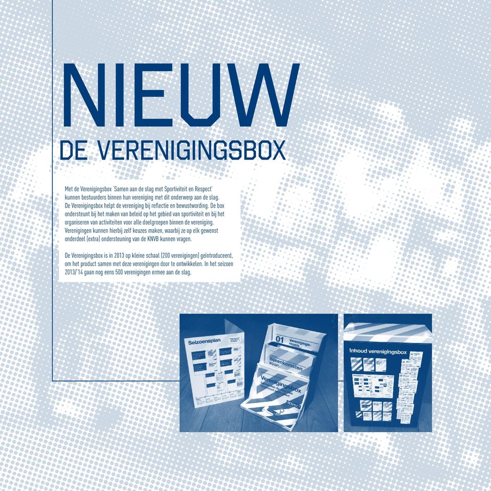 De box ondersteunt bij het maken van beleid op het gebied van sportiviteit en bij het organiseren van activiteiten voor alle doelgroepen binnen de vereniging.