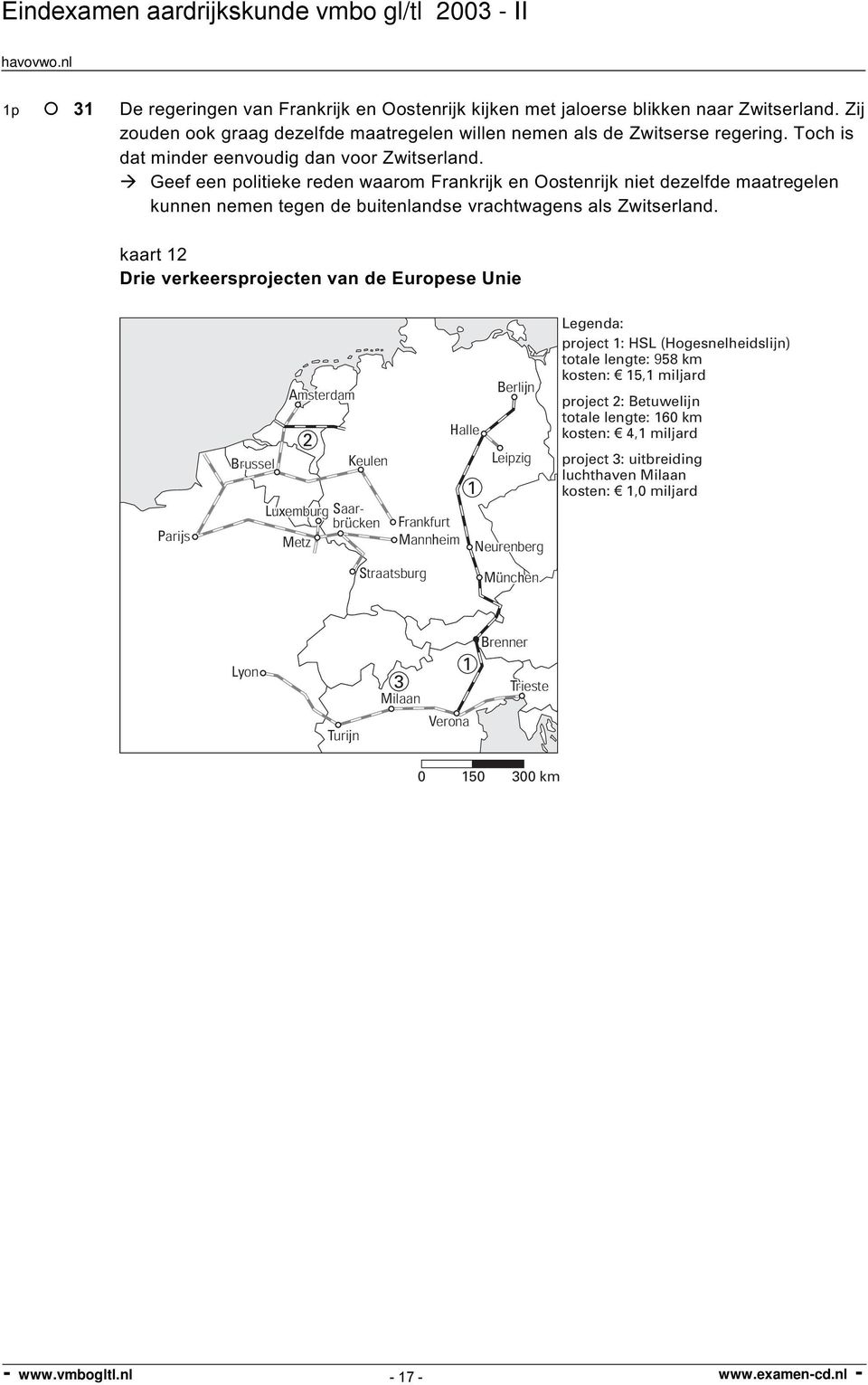 kaart 12 Drie verkeersprojecten van de Europese Unie Parijs Brussel Amsterdam 2 Keulen Luxemburg Saarbrücken Metz Straatsburg Frankfurt Mannheim Halle 1 Berlijn Leipzig Neurenberg München project 1: