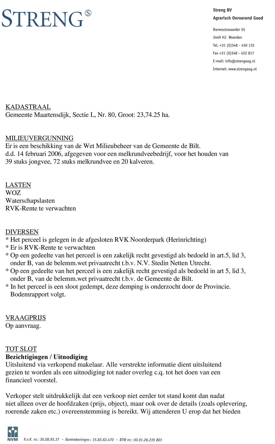 perceel is een zakelijk recht gevestigd als bedoeld in art.5, lid 3, onder B, van de belemm.wet privaatrecht t.b.v. N.V. Stedin Netten Utrecht.