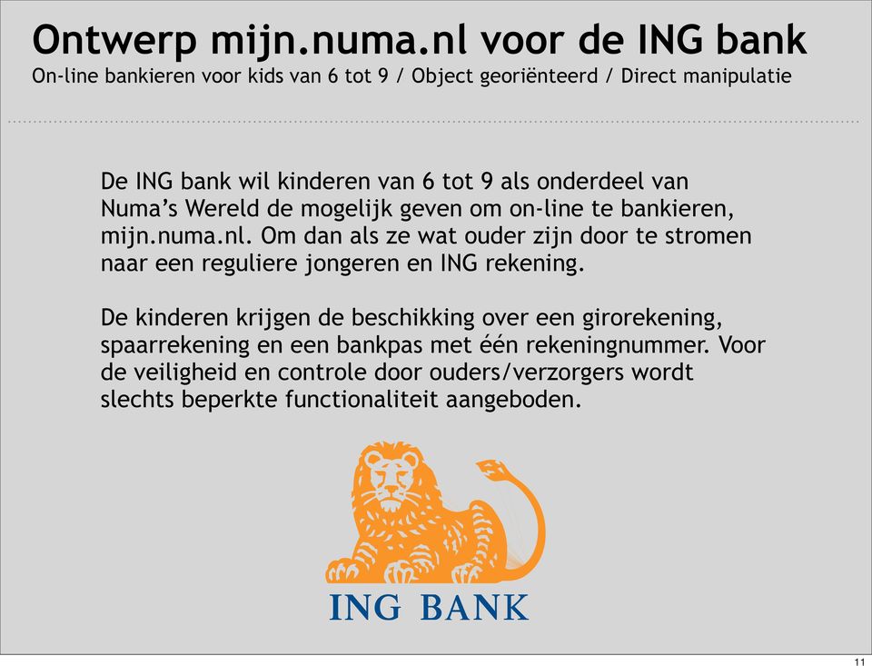onderdeel van Numa s Wereld de mogelijk geven om on-line te bankieren, mijn.numa.nl.