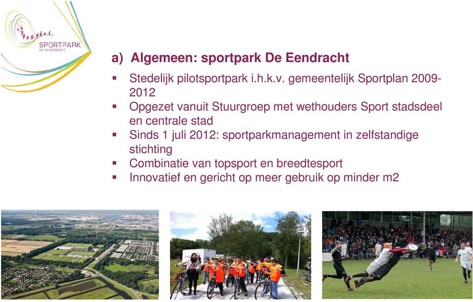 stadsdeel en centrale stad Sinds 1 juli 2012: sportparkmanagement in zelfstandige