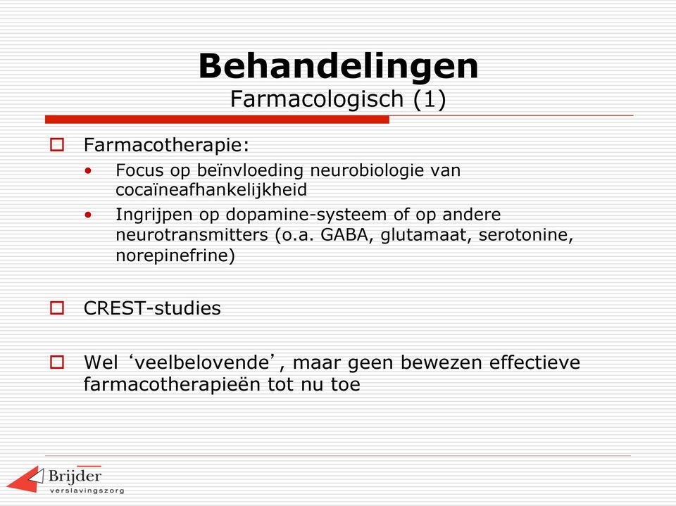 andere neurotransmitters (o.a. GABA, glutamaat, serotonine, norepinefrine)