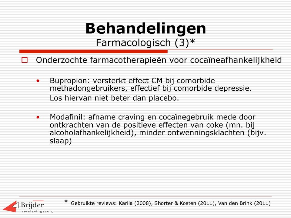 Modafinil: afname craving en cocaïnegebruik mede door ontkrachten van de positieve effecten van coke (mn.