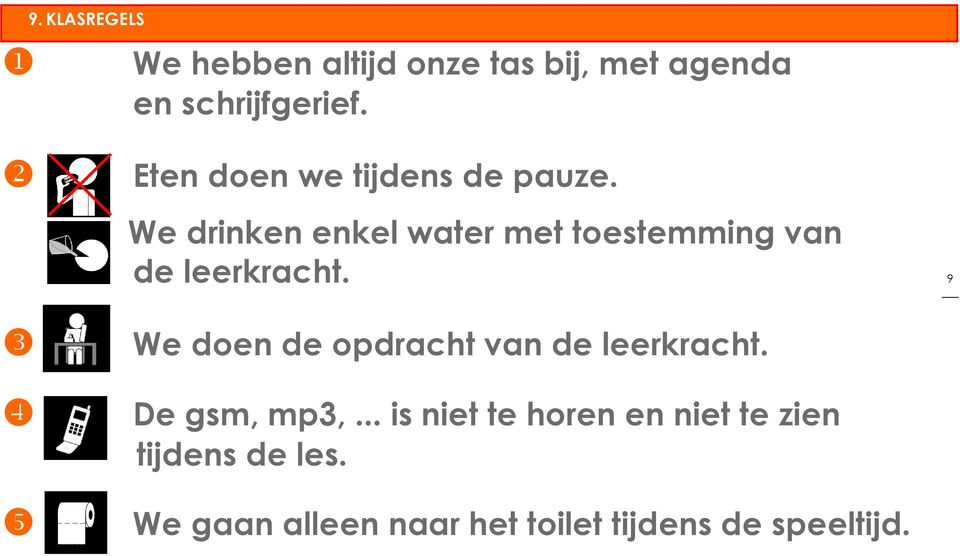 We drinken enkel water met toestemming van de leerkracht.