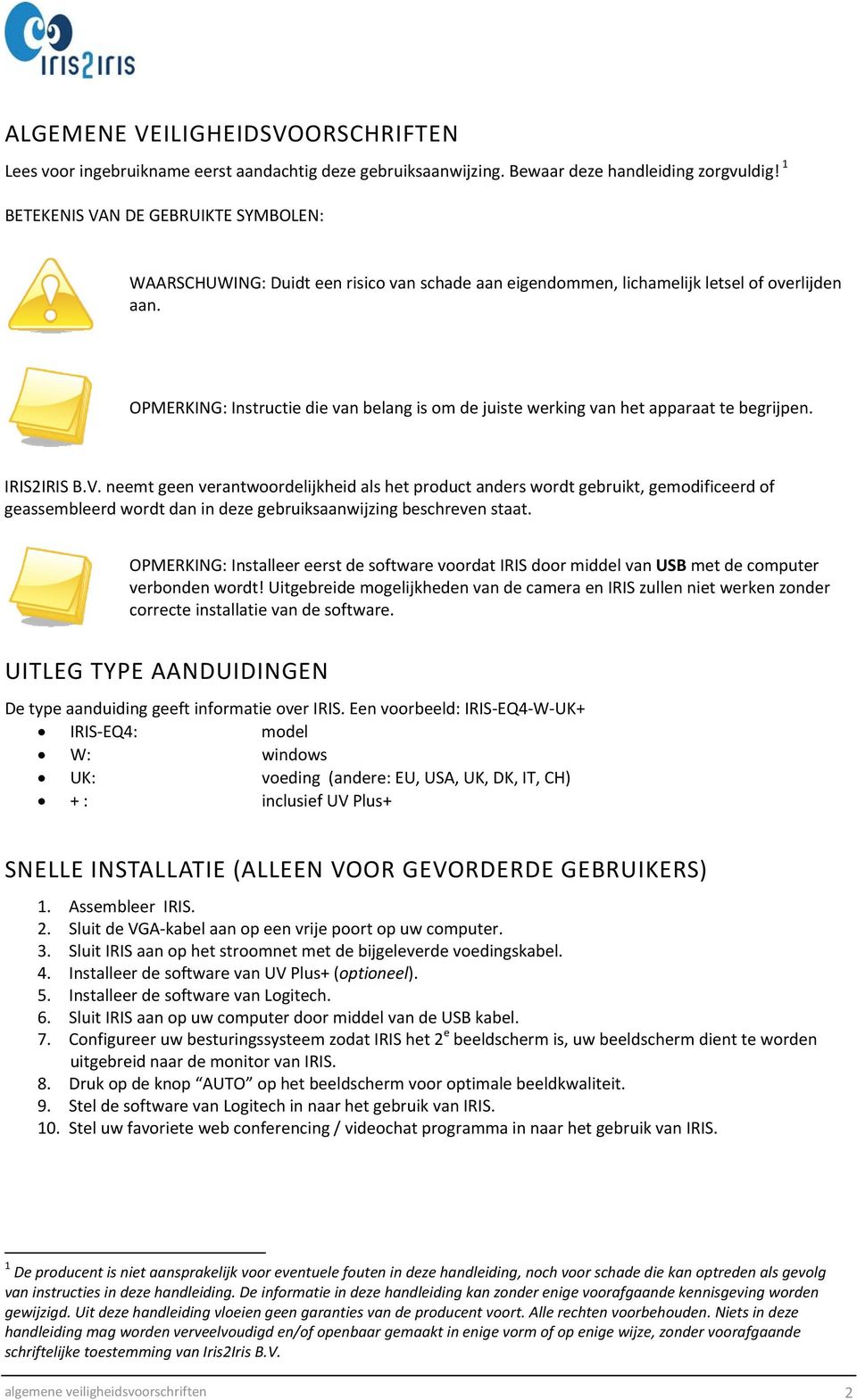 OPMERKING: Instructie die van belang is om de juiste werking van het apparaat te begrijpen. IRIS2IRIS B.V.