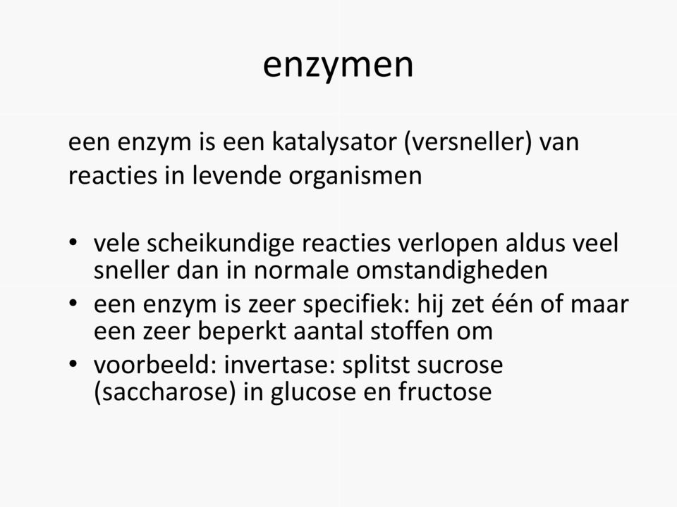 omstandigheden een enzym is zeer specifiek: hij zet één of maar een zeer beperkt