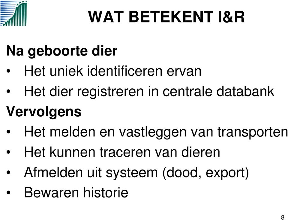 Het melden en vastleggen van transporten Het kunnen traceren