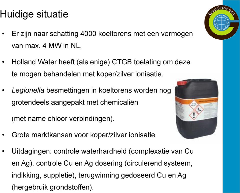 Legionella besmettingen in koeltorens worden nog grotendeels aangepakt met chemicaliën (met name chloor verbindingen).