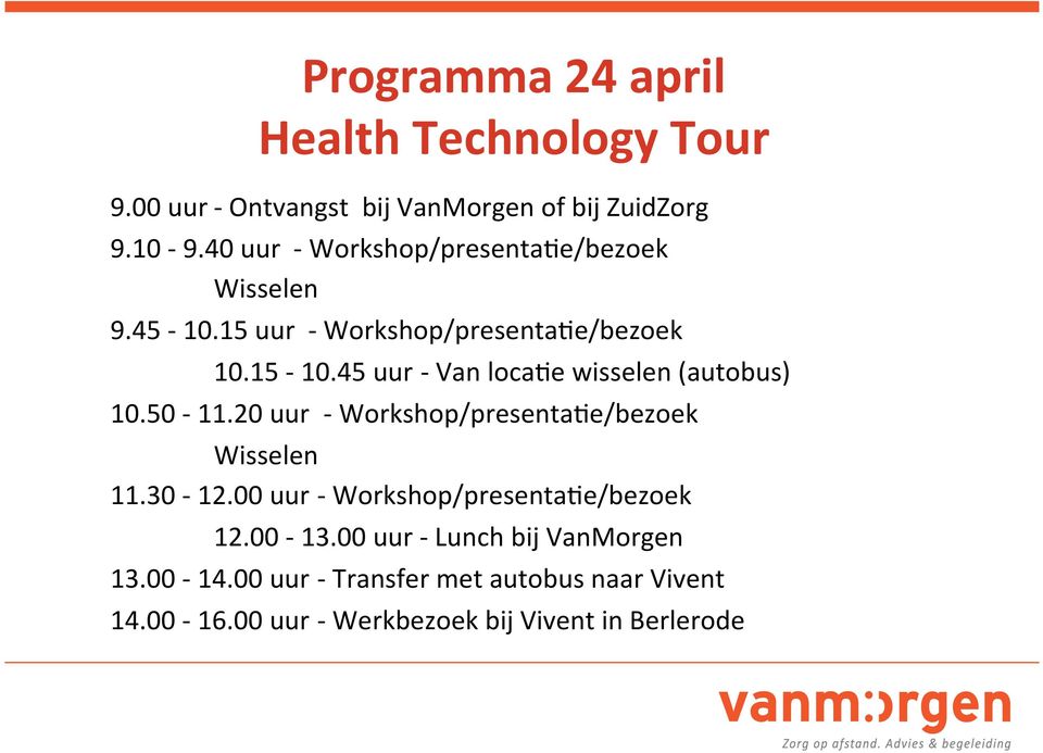 45 uur - Van locahe wisselen (autobus) 10.50-11.20 uur - Workshop/presentaHe/bezoek Wisselen 11.30-12.