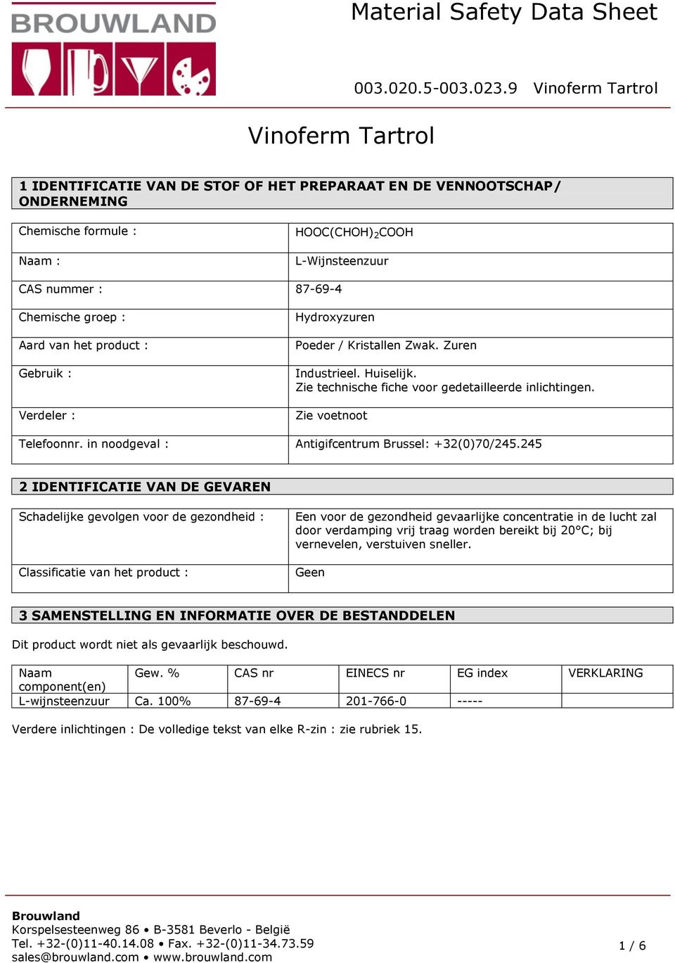 in noodgeval : Antigifcentrum Brussel: +32(0)70/245.