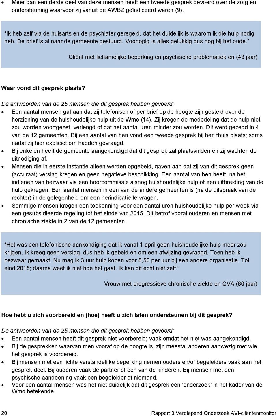 Cliënt met lichamelijke beperking en psychische problematiek en (43 jaar) Waar vond dit gesprek plaats?