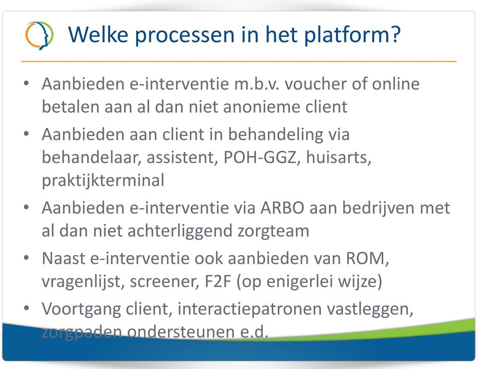 voucher of online betalen aan al dan niet anonieme client Aanbieden aan client in behandeling via behandelaar,