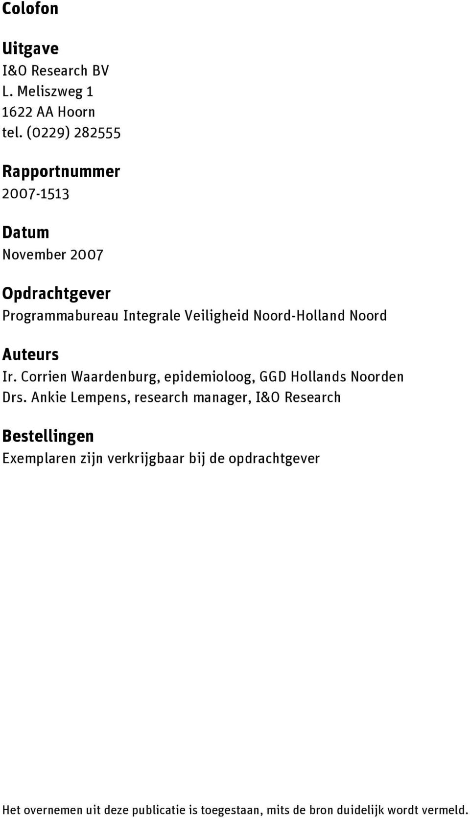 Noord-Holland Noord Auteurs Ir. Corrien Waardenburg, epidemioloog, GGD Hollands Noorden Drs.