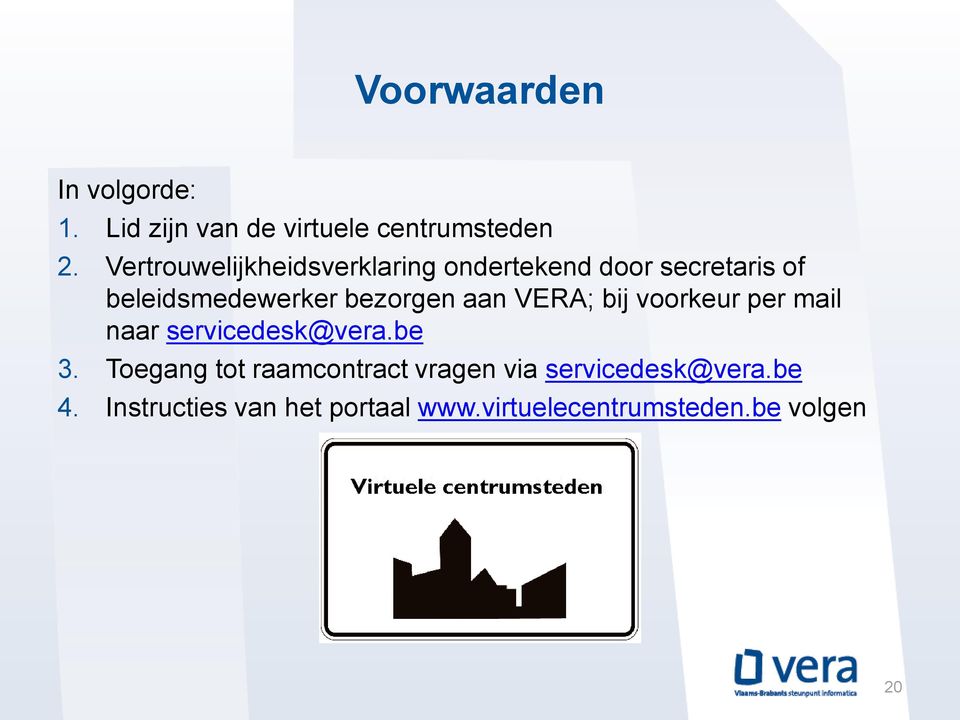 bezorgen aan VERA; bij voorkeur per mail naar servicedesk@vera.be 3.