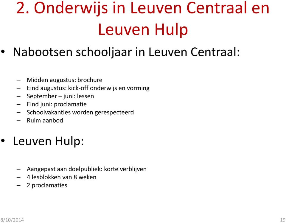 lessen Eind juni: proclamatie Schoolvakanties worden gerespecteerd Ruim aanbod Leuven