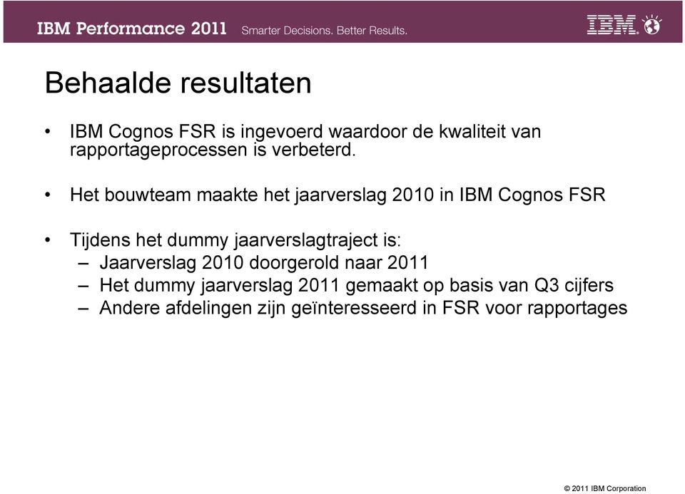 Het bouwteam maakte het jaarverslag 2010 in IBM Cognos FSR Tijdens het dummy