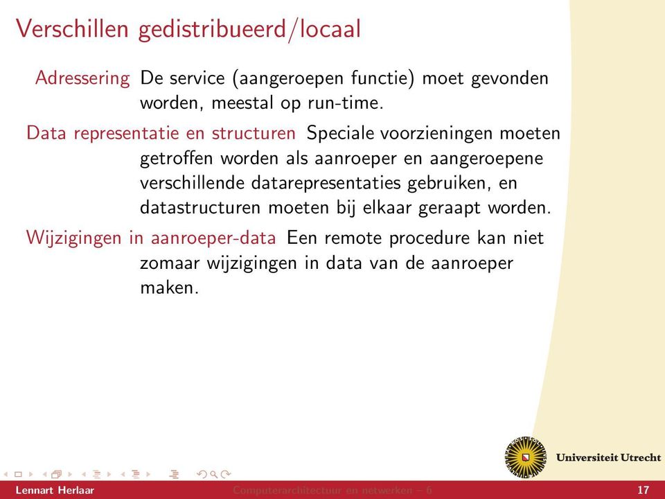 verschillende datarepresentaties gebruiken, en datastructuren moeten bĳ elkaar geraapt worden.