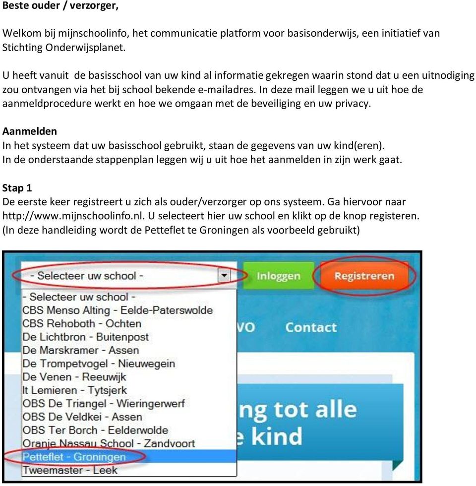 In deze mail leggen we u uit hoe de aanmeldprocedure werkt en hoe we omgaan met de beveiliging en uw privacy. Aanmelden In het systeem dat uw basisschool gebruikt, staan de gegevens van uw kind(eren).