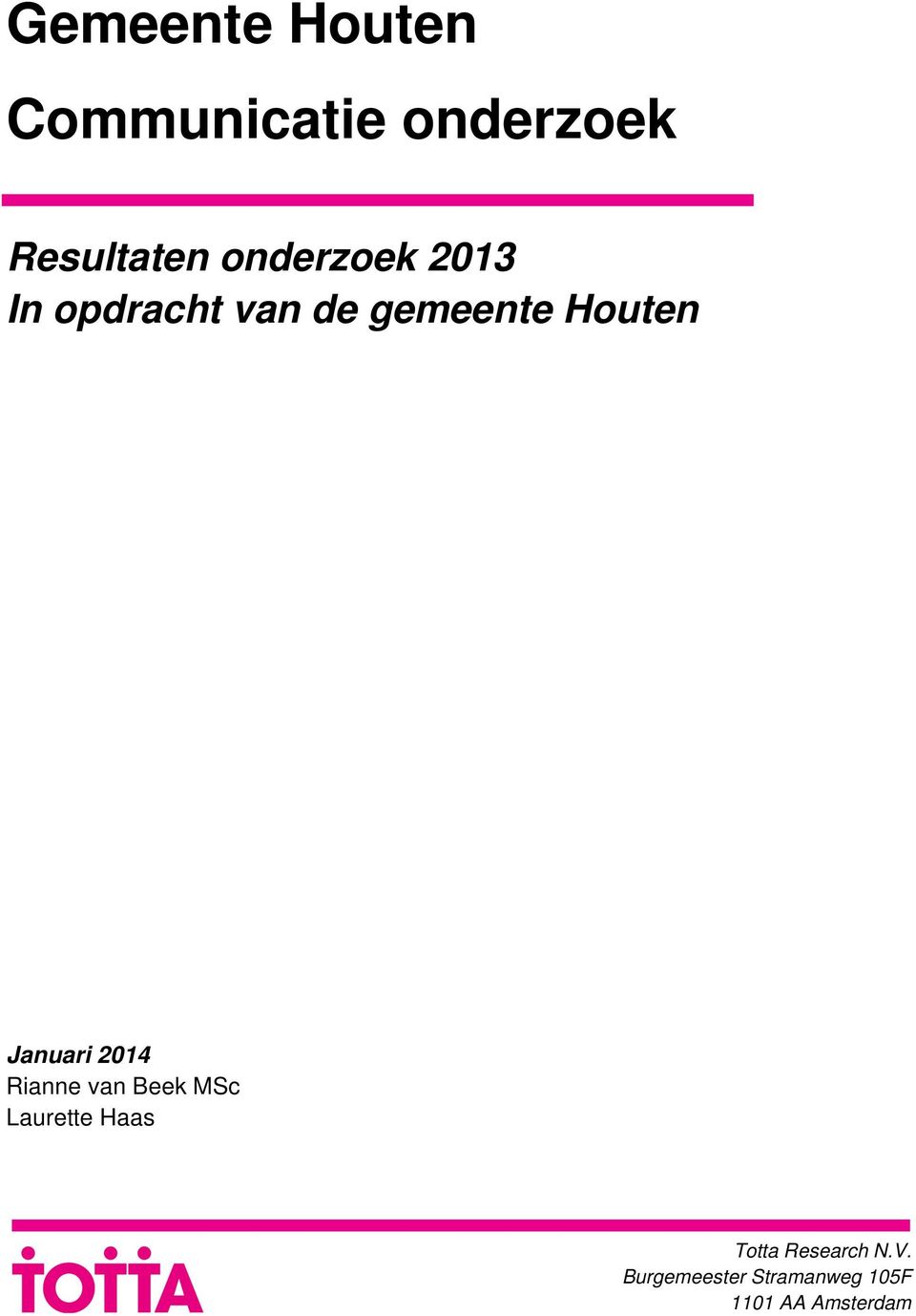 Januari 2014 Rianne van Beek MSc Laurette Haas Totta