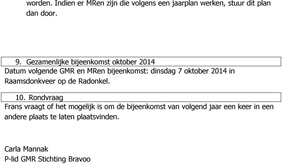 2014 in Raamsdonkveer op de Radonkel. 10.