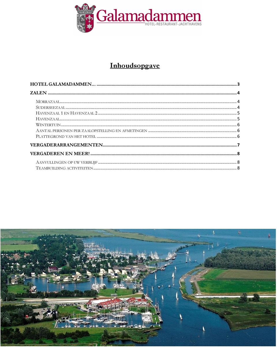 .. 6 AANTAL PERSONEN PER ZAALOPSTELLING EN AFMETINGEN... 6 PLATTEGROND VAN HET HOTEL.