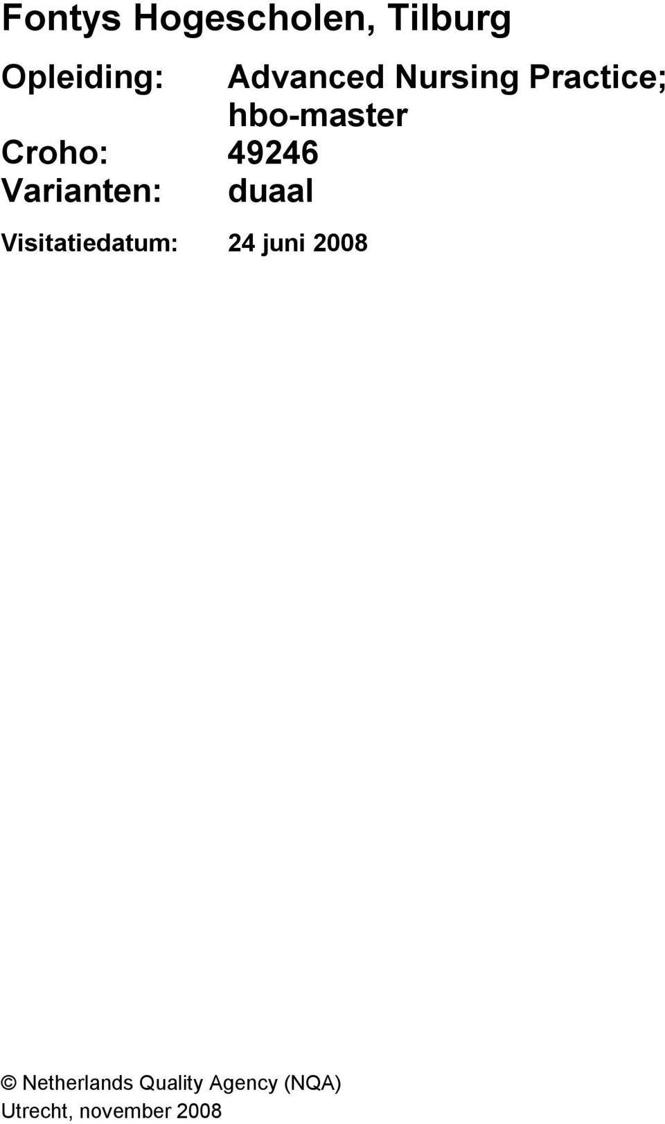 Varianten: duaal Visitatiedatum: 24 juni 2008