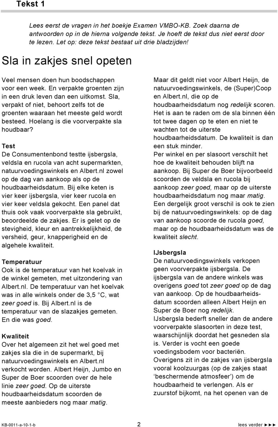 Sla, verpakt of niet, behoort zelfs tot de groenten waaraan het meeste geld wordt besteed. Hoelang is die voorverpakte sla houdbaar?