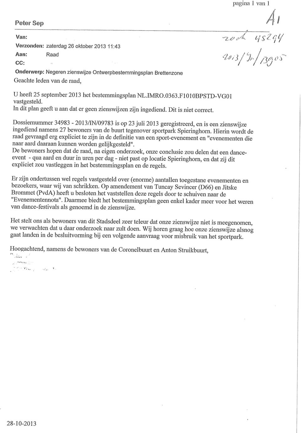 Dossiernummer 34983-2013/IN/09783 is op 23 juli 2013 geregistreerd, en is een zienswijze ingediend namens 27 bewoners van de buurt tegenover sportpark Spieringhom.