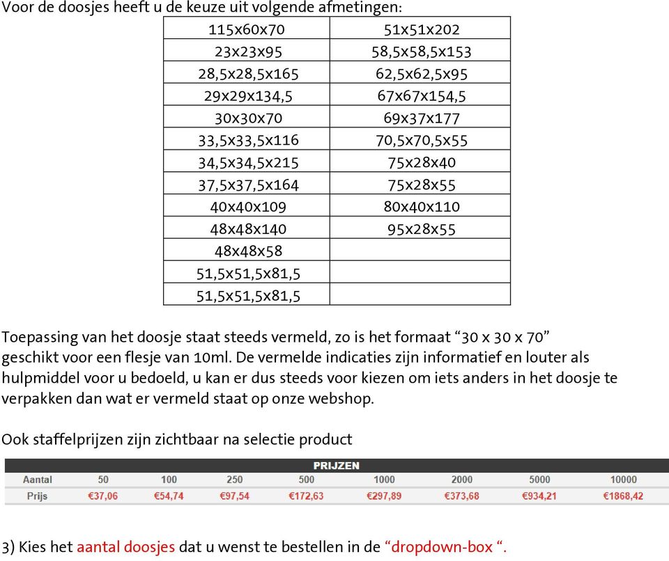 is het formaat 30 x 30 x 70 geschikt voor een flesje van 10ml.