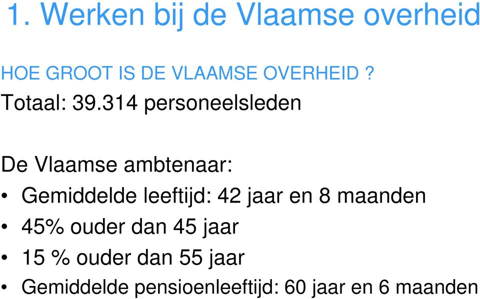 314 personeelsleden De Vlaamse ambtenaar: Gemiddelde leeftijd: