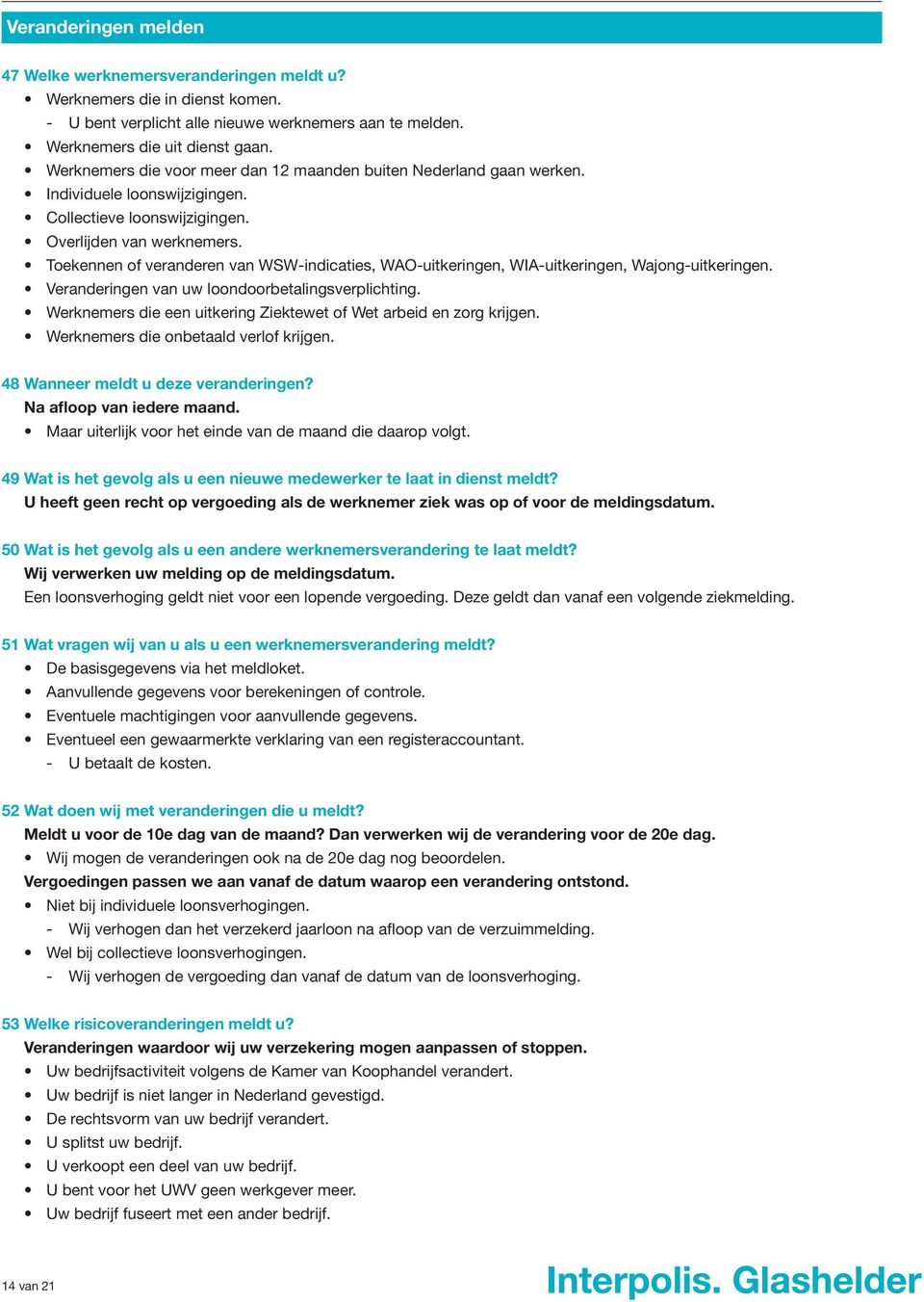 Toekennen of veranderen van WSW-indicaties, WAO-uitkeringen, WIA-uitkeringen, Wajong-uitkeringen. Veranderingen van uw loondoorbetalingsverplichting.