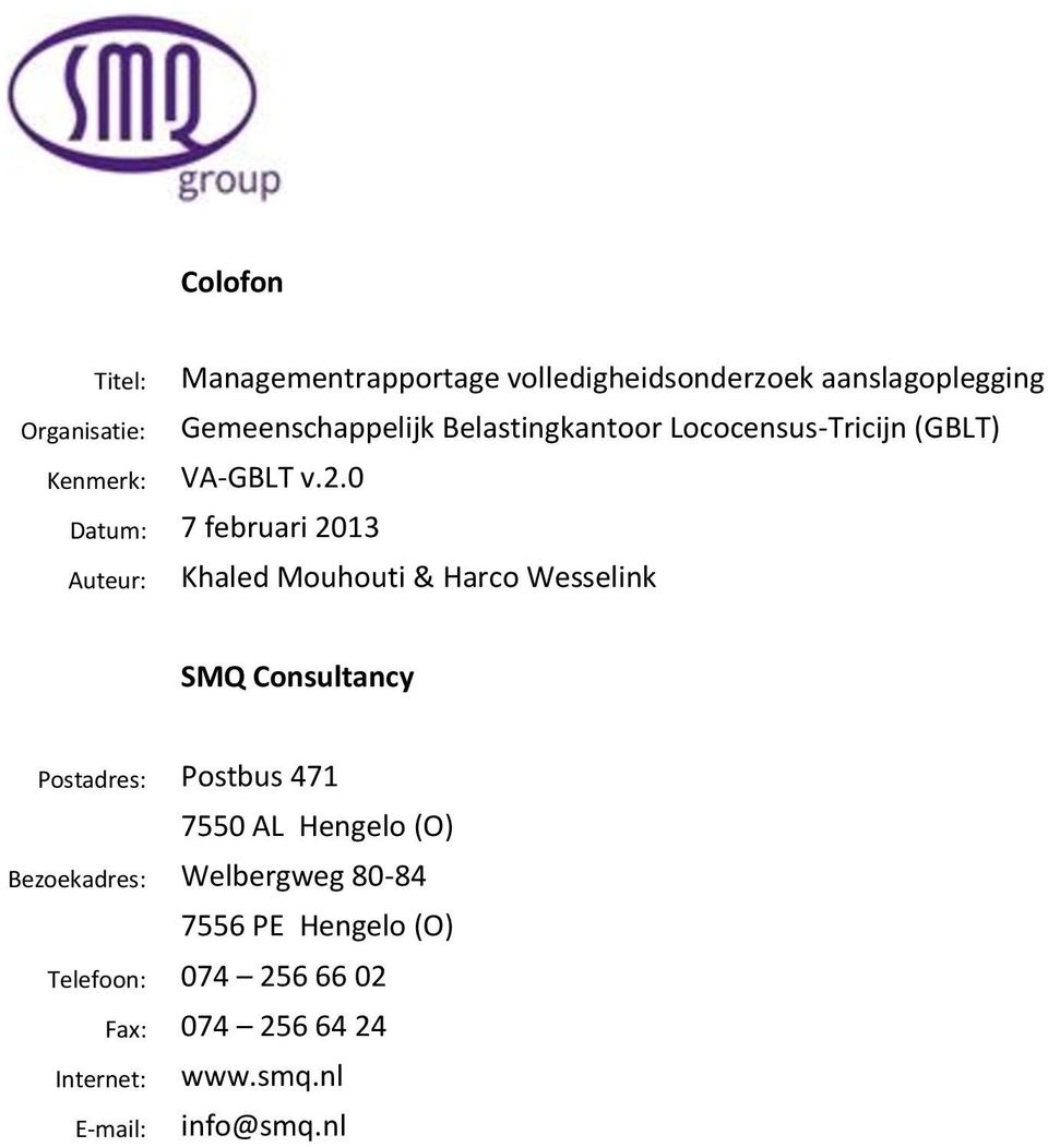 Consultancy Postadres: Postbus 471 7550 AL Hengelo (O) Bezoekadres: Welbergweg 80-84 7556