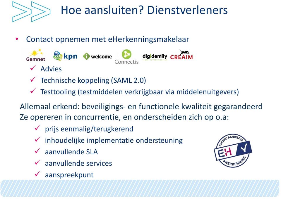 0) Testtooling (testmiddelen verkrijgbaar via middelenuitgevers) Allemaal erkend: beveiligings- en