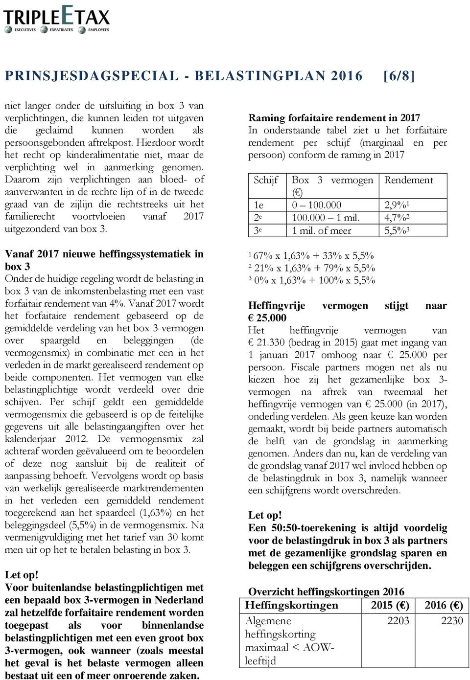 Daarom zijn verplichtingen aan bloed- of aanverwanten in de rechte lijn of in de tweede graad van de zijlijn die rechtstreeks uit het familierecht voortvloeien vanaf 2017 uitgezonderd van box 3.