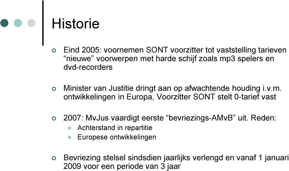ontwikkelingen in Europa, Voorzitter SONT stelt 0-tarief vast 2007: MvJus vaardigt eerste bevriezings-amvb uit.