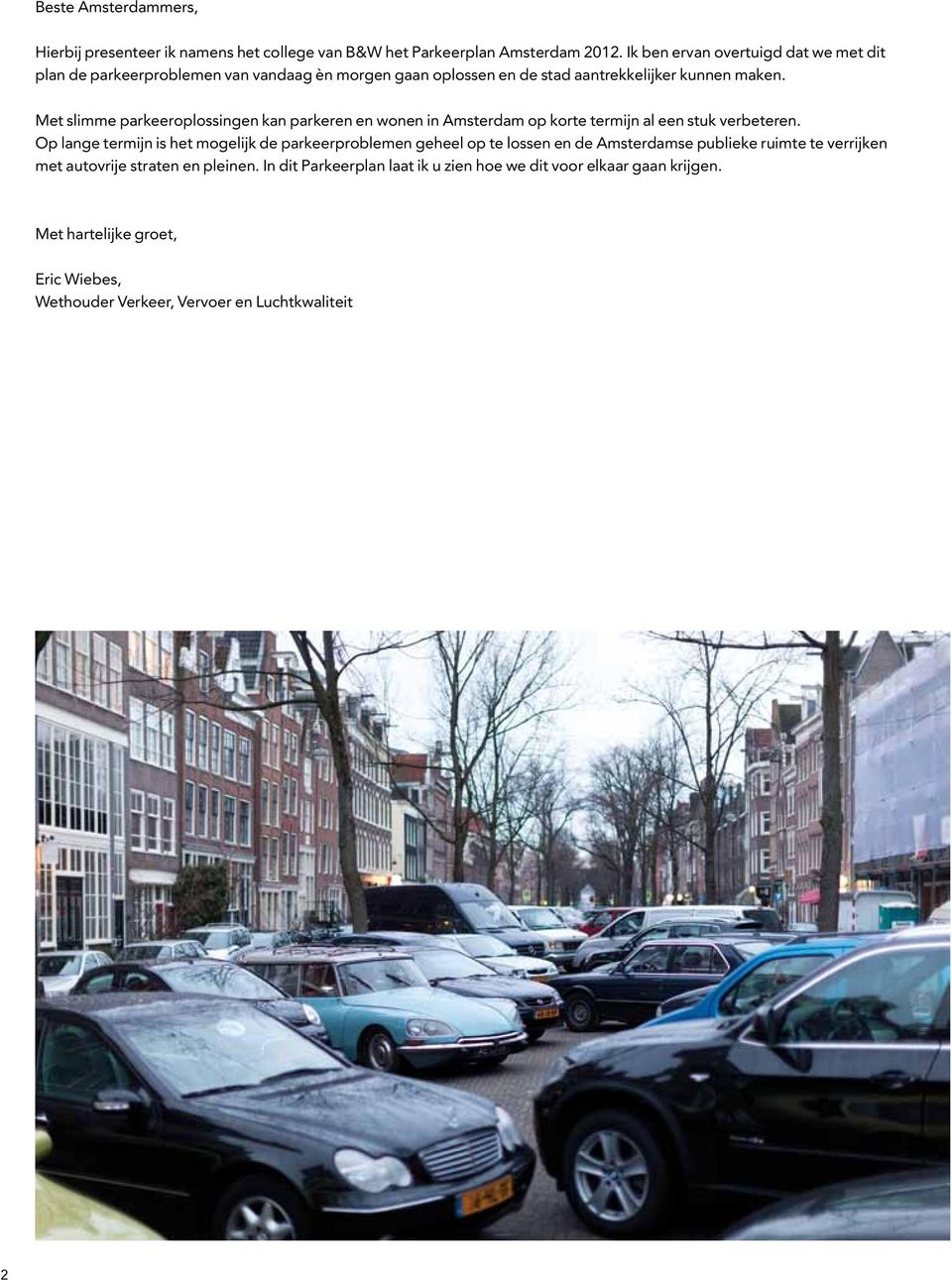 Met slimme parkeeroplossingen kan parkeren en wonen in Amsterdam op korte termijn al een stuk verbeteren.