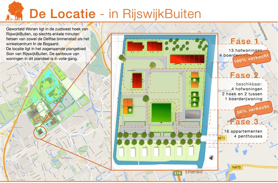 De locatie ligt in het zogenaamde plangebied Sion van RijswijkBuiten.