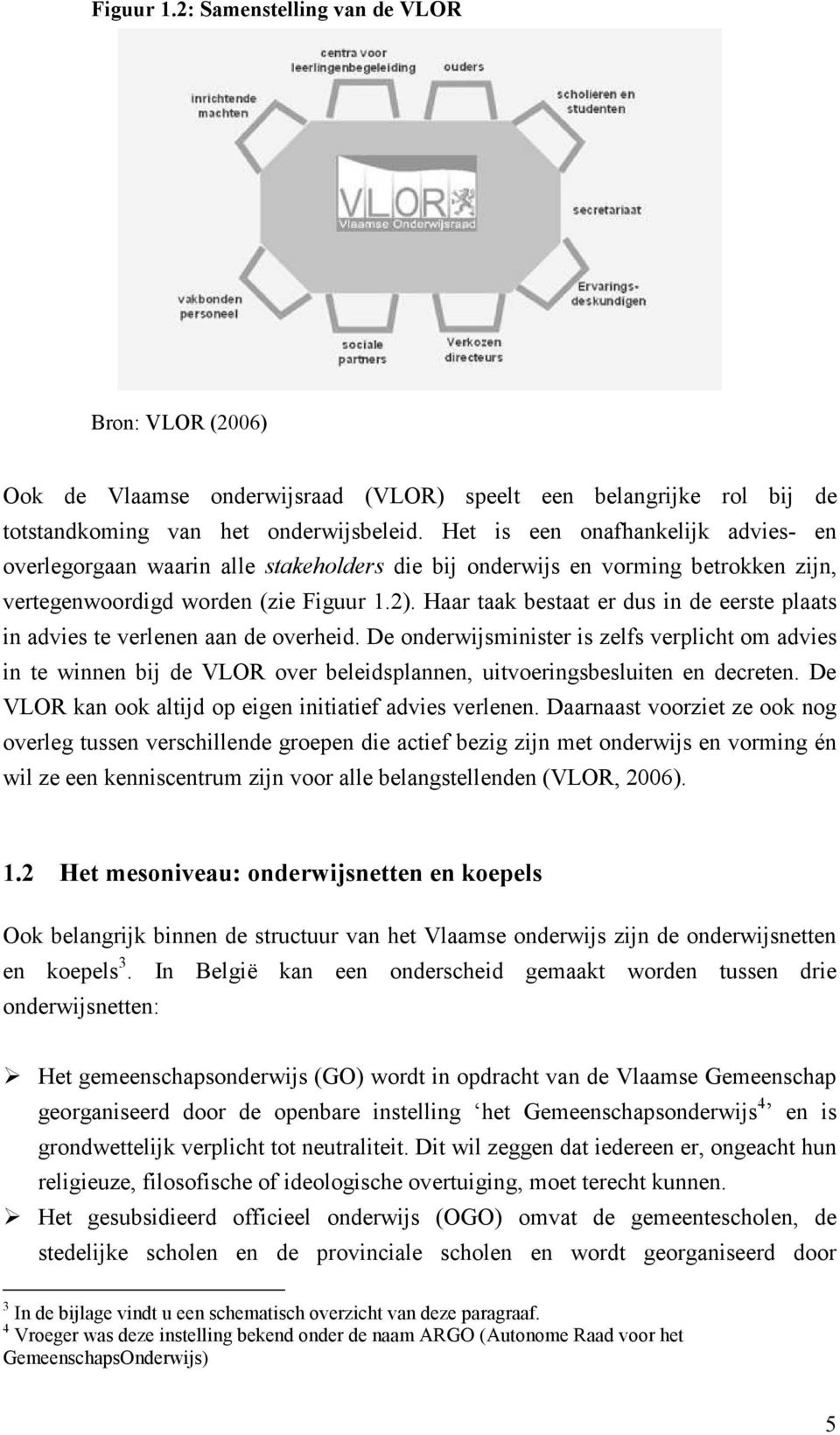 Haar taak bestaat er dus in de eerste plaats in advies te verlenen aan de overheid.