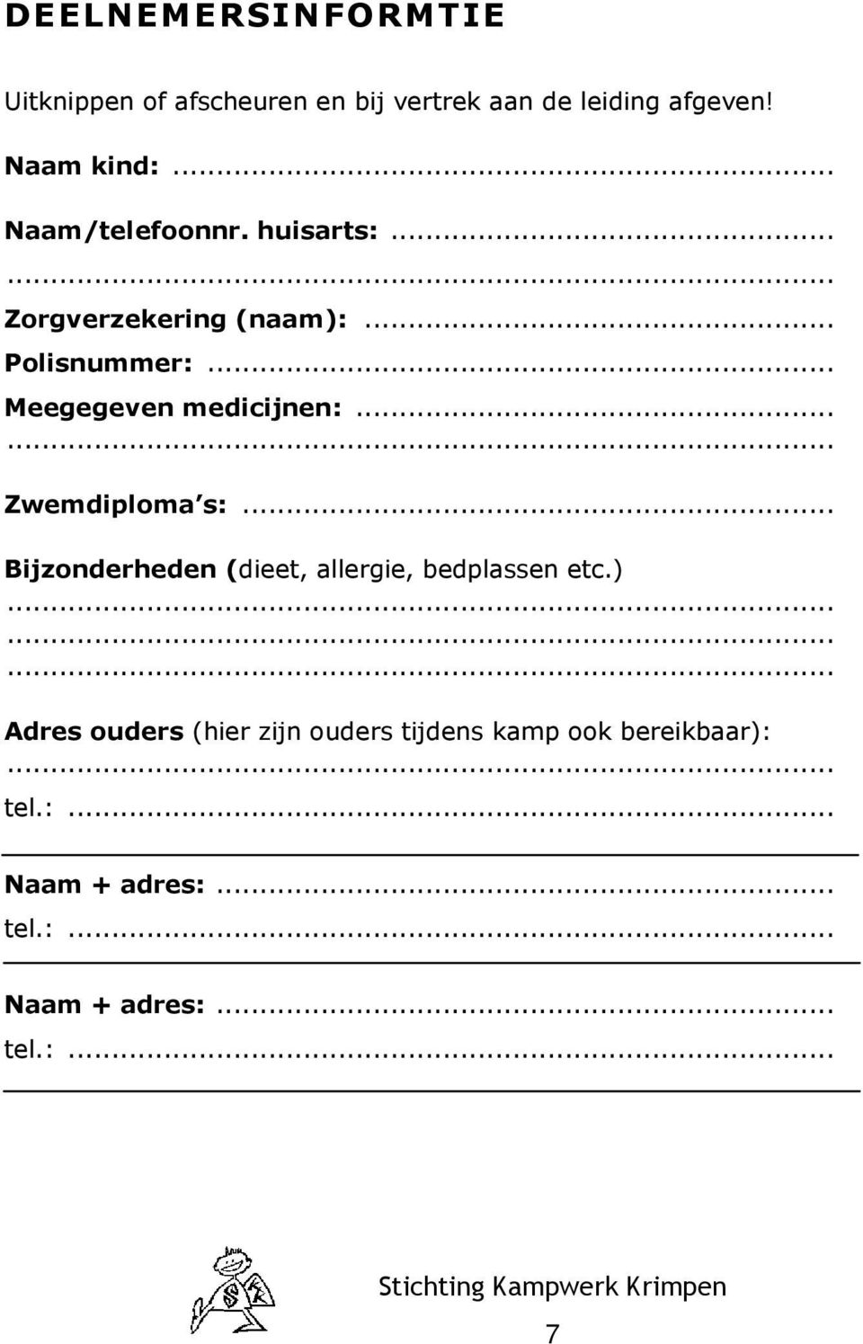 .. Zwemdiploma s:... Bijzonderheden (dieet, allergie, bedplassen etc.