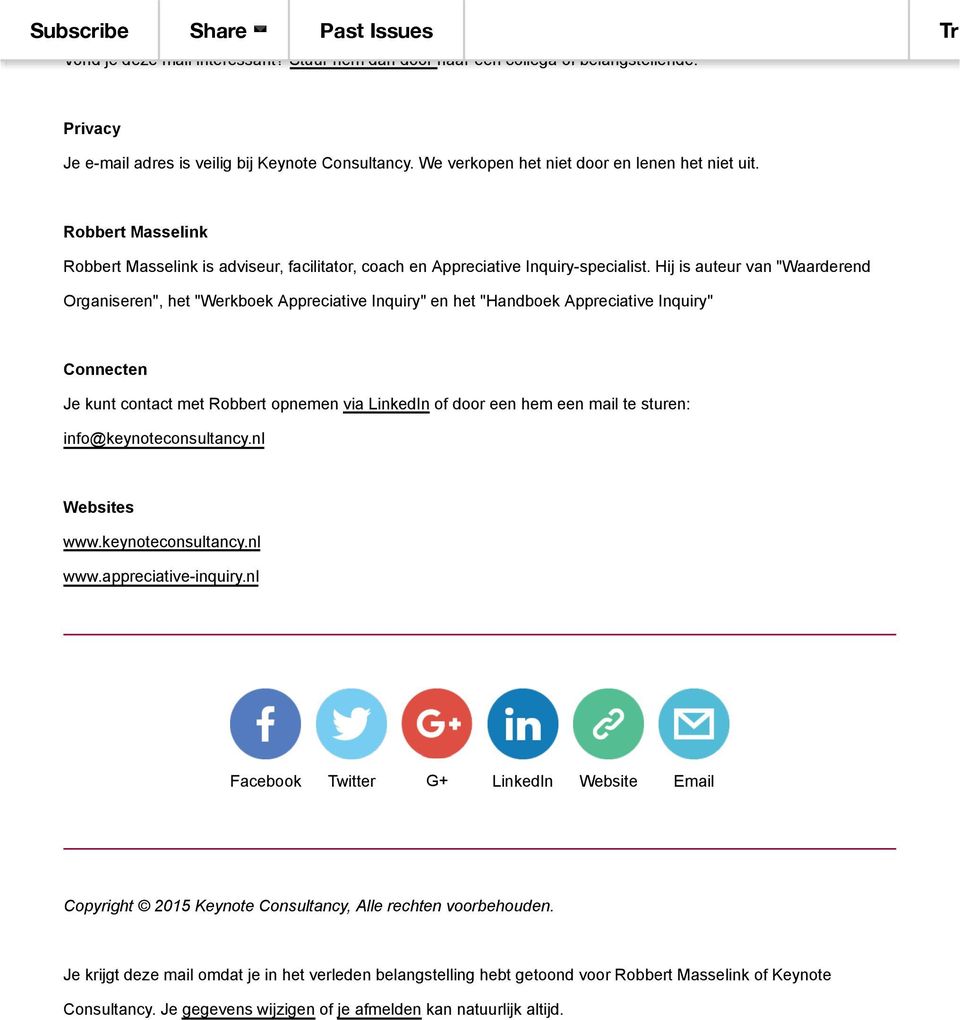 Hij is auteur van "Waarderend Organiseren", het "Werkboek Appreciative Inquiry" en het "Handboek Appreciative Inquiry" Connecten Je kunt contact met Robbert opnemen via LinkedIn of door een hem een