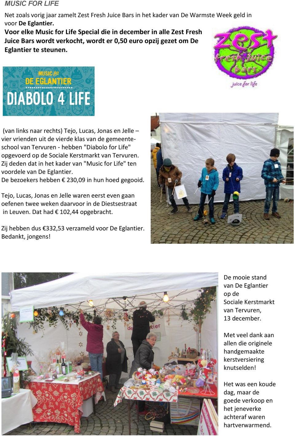 (van links naar rechts) Tejo, Lucas, Jonas en Jelle vier vrienden uit de vierde klas van de gemeenteschool van Tervuren - hebben "Diabolo for Life" opgevoerd op de Sociale Kerstmarkt van Tervuren.