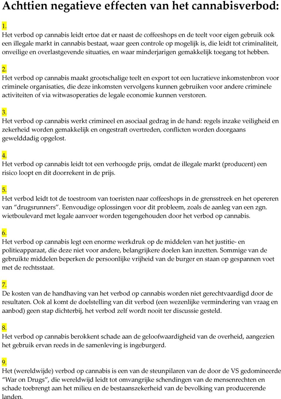 criminaliteit, onveilige en overlastgevende situaties, en waar minderjarigen gemakkelijk toegang tot hebben. 2.