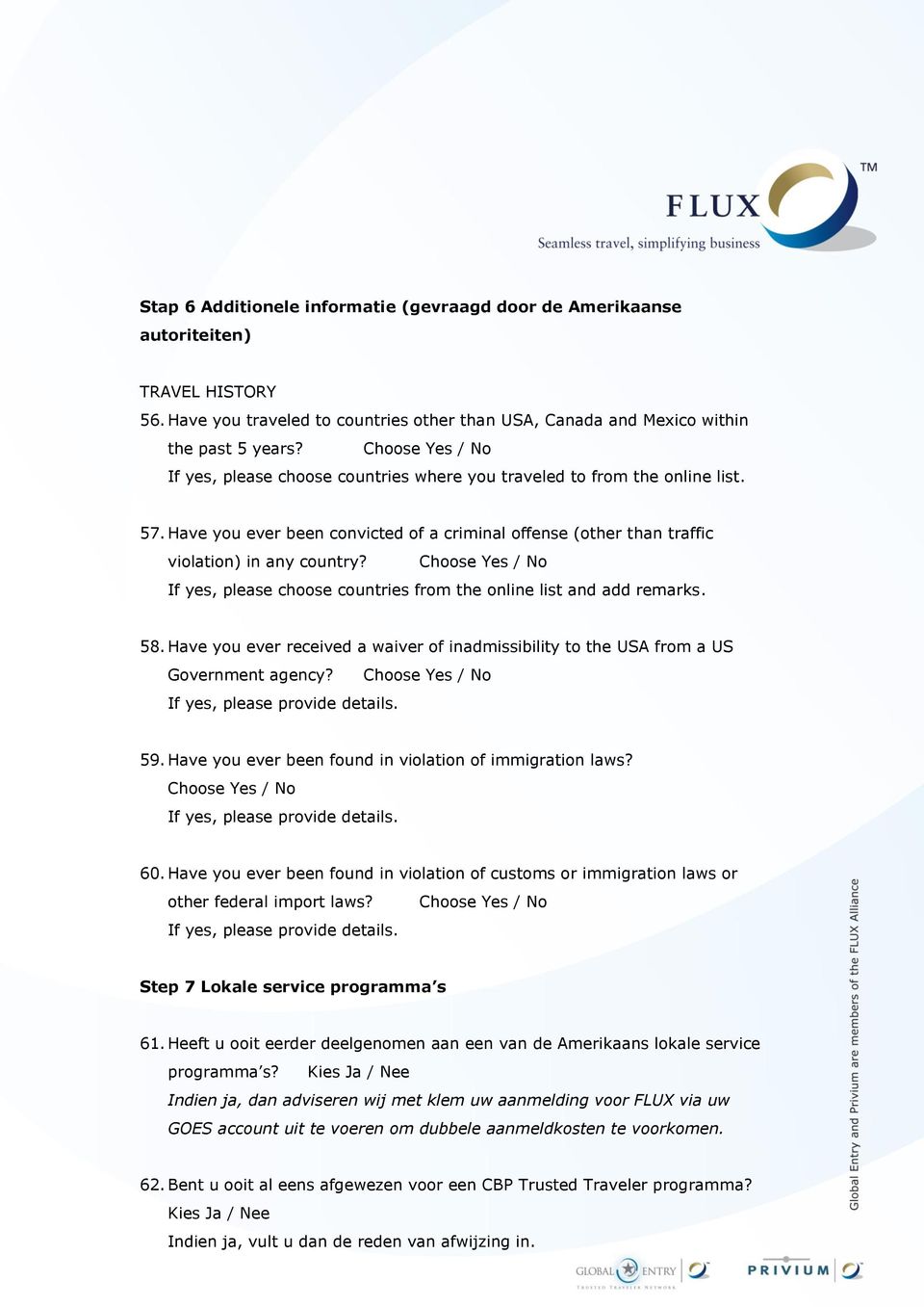 Choose Yes / No If yes, please choose countries from the online list and add remarks. 58. Have you ever received a waiver of inadmissibility to the USA from a US Government agency?