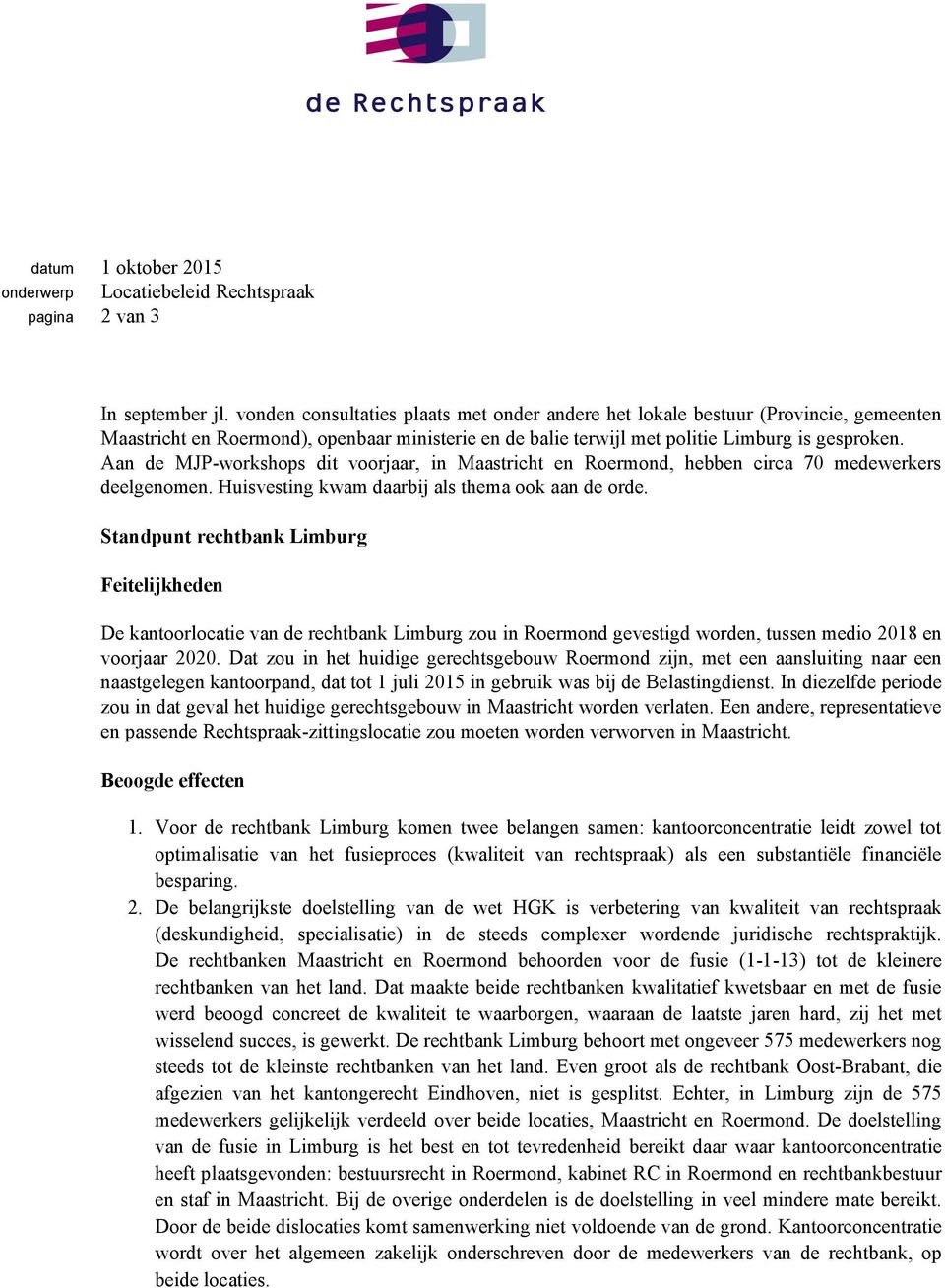 Aan de MJP-workshops dit voorjaar, in Maastricht en Roermond, hebben circa 70 medewerkers deelgenomen. Huisvesting kwam daarbij als thema ook aan de orde.