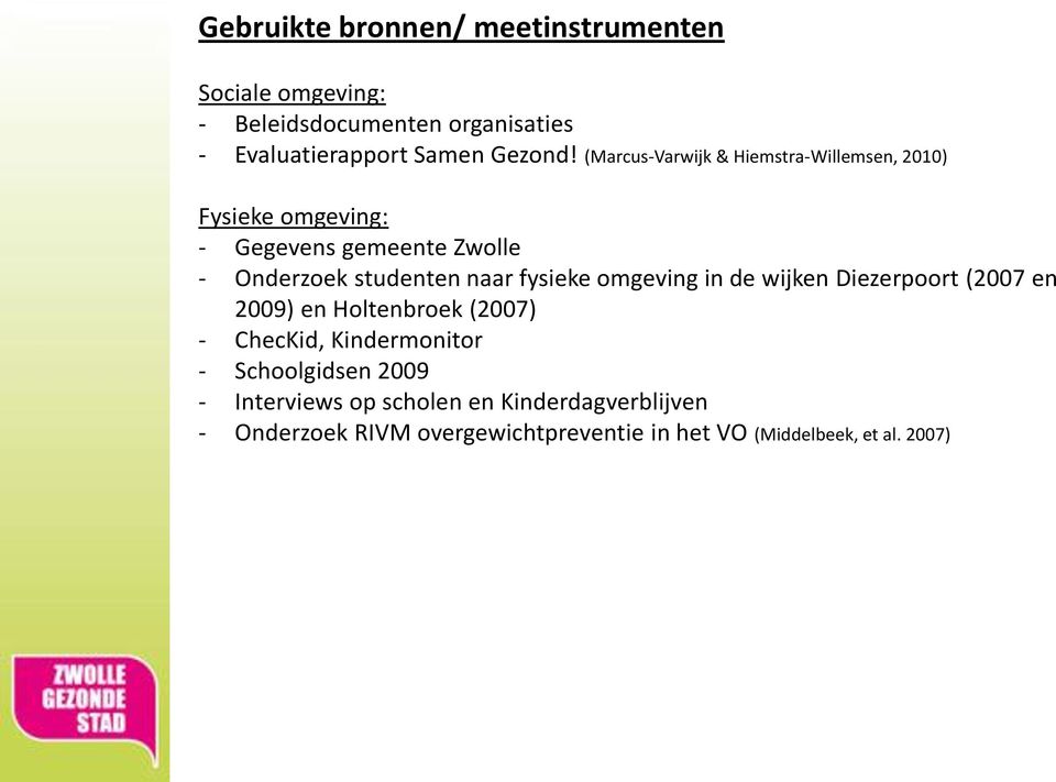 fysieke omgeving in de wijken Diezerpoort (2007 en 2009) en Holtenbroek (2007) - ChecKid, Kindermonitor - Schoolgidsen
