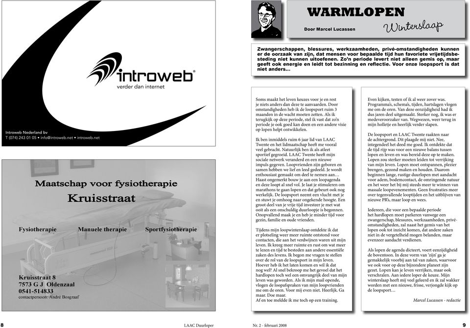 Voor onze loopsport is dat niet anders Introweb Nederland bv T (074) 243 01 05 info@introweb.net introweb.net INTW0006 Adv A5 lig ZW.